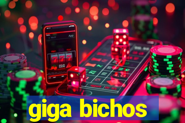 giga bichos